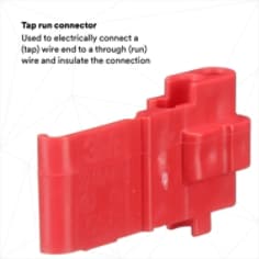 TAP RUN CONNECTOR: Used to electrically connect a (tap) wire end to a through (run) wire and insulate the connection