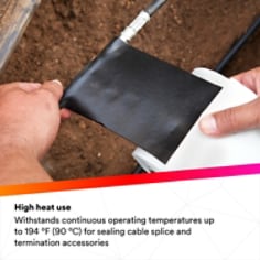 HIGH HEAT USE: Withstands continuous operating temperatures up to 194 ºF (90 ºC) for sealing cable splice and termination accessories