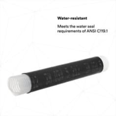 WATER-RESISTANT: Meets the water seal requirements of ANSI C119.1