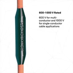 600-1000 RATED: 600 V for multi-conductor and 1000 V for single-conductor cable applications