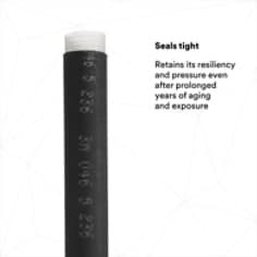 SEALS TIGHT: Retains its resiliency and pressure even after prolonged years of aging and exposure