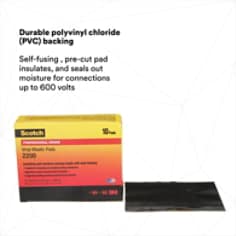 DURABLE POLYVINYL CHLORIDE (PVC) BACKING: Self-fusing, pre-cut pad insulates, and seals out moisture for connections up to 600 volts