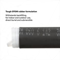 TOUGH EPDM RUBBER FORMULATION:  Withstands backfilling, for indoor and outdoor use, direct burial and submersible