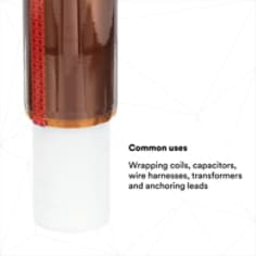 Common uses: Wrapping coils, capacitors, wire harnesses, transformers and anchoring leads