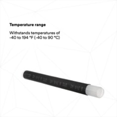 TEMPERATURE RANGE: Withstands temperatures of -40 to 194 °F (-40 to 90 °C)
