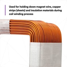Used for holding down magnet wire, copper strips (sheets) and insulation materials during coil winding process