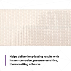 Helps deliver long-lasting results with its non-corrosive, pressure-sensitive, thermosetting adhesive