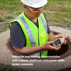 Adhesion and sealing characteristics with copper, aluminum and power cable jacket materials