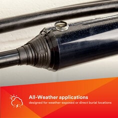 ALL WEATHER APPLICATIONS: Designed for weather-exposed or direct burial locations