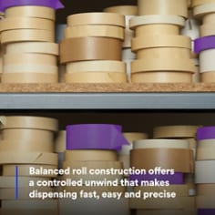 Balanced roll construction offers a controlled unwind that makes dispensing fast, easy, and precise