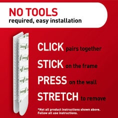 Two picture hanging strips. No tools required, easy installation. Click pairs together, stick on the frame, press on the wall, stretch to remove. *Not all product instructions shown above. Follow all use instructions.