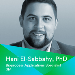Presenter: Hani El-Sabbahy, Bioprocess Applications Specialist, 3M