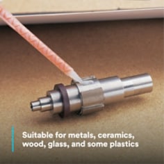 Suitable for metals, ceramics, wood, glass, and some plastics