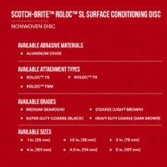 Scotch-Brite Roloc SL Surface Conditioning Disc. The Scotch-Brite Roloc SL Surface Conditioning Disc is a durable product that combines blending and finishing capability with aggressive cut. Its unique web construction and formulation allows the disc to resist loading while giving you an aggressive cut and long product life – on both edges and flat surfaces. Base ID: B40064718, Pathfinder Project; UPC; Basic Content; Rich Product Card; PF23, Secondary Image 03