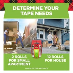 Determine your tape needs.  2 rolls of 1.88 x 800 in are needed for a small apartment, 12 rolls are needed for a house.  Image of small apartment and a house.