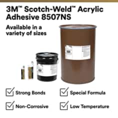 This is an infographic of 3M™ Scotch-Weld™ Acrylic Adhesive 8507NS, Image 1. 3M™ Scotch-Weld™ Acrylic Adhesive 8507NS. Availabe in a variety of sizes. Strong Bonds. Non-Corrosive. Special Formula.Low Temprature.
