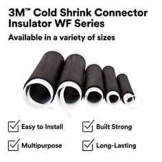 This is an infographic of 3M™ Cold Shrink Connector Insulator WF Series, Image 1. 3M™ Cold Shrink Connector Insulator WF Series: Available in variety of sizes.  Easy to install. Built Strong. Multipurpose. Long-Lasting.