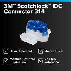 This is an infographic of 3M™ Scotchlok™  IDC Connector 314, Image 01. 3M™ Scotchlok™  IDC Connector 314: Flame-Retardant. Grease-Filled. Moisture-Resistant Durable Seal. No-Strip Installation.