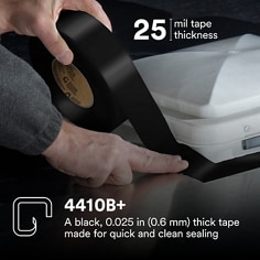 This is an infographic of 3M™ Extreme Sealing Tape 4410B+, Image 2. 4410B+: A black, 0.025 in (0.6 mm) thick tape made for quick and clean sealing.
