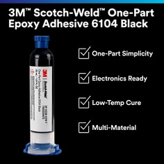 This is an infographic of 3M™ Scotch-Weld™ One-Part Epoxy Adhesive 6104 Black, Image 1. One-Part Simplicity. Electronics Ready. Low-Temp Cure. Multi-Material.