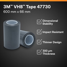 A product hero visual shows a roll of 3M™ VHB™ Tape 47730 with key benefits highlighted. 3M™ VHB™ Tape 47730, 600 mm x 66 mm, Dimensional Stability, Impact Resistant, Thinner Design, 300 µm Thickness.