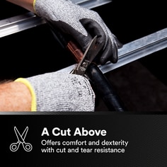 Shows a gloved hand working with a sharp metal edge. A Cut Above, Offers comfort and dexterity with cut and tear resistance.